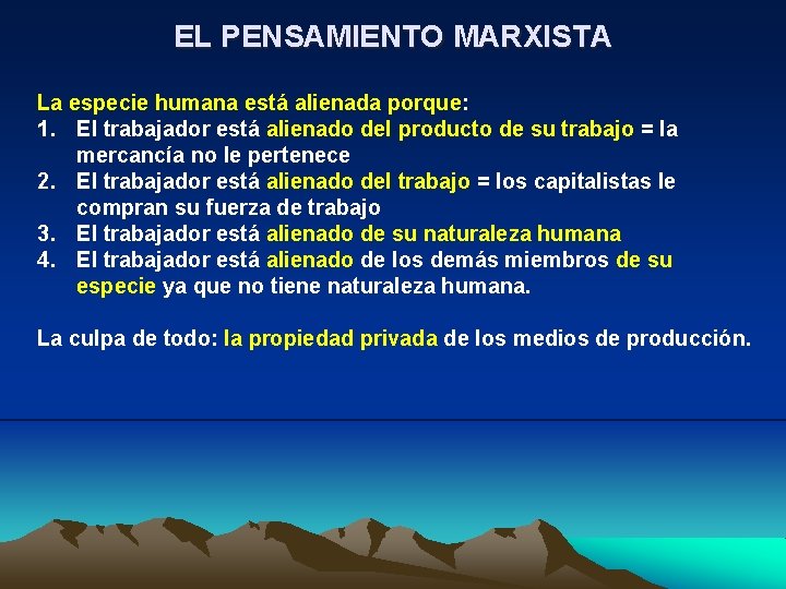 EL PENSAMIENTO MARXISTA La especie humana está alienada porque: 1. El trabajador está alienado