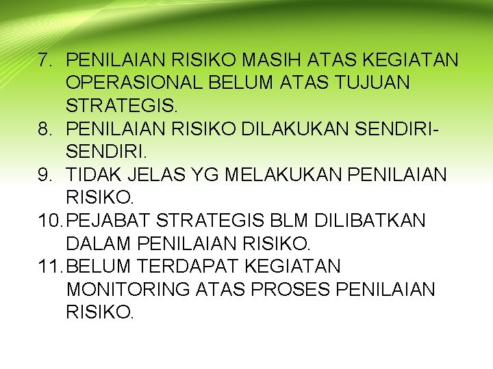 7. PENILAIAN RISIKO MASIH ATAS KEGIATAN OPERASIONAL BELUM ATAS TUJUAN STRATEGIS. 8. PENILAIAN RISIKO