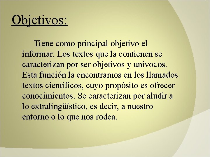 Objetivos: Tiene como principal objetivo el informar. Los textos que la contienen se caracterizan