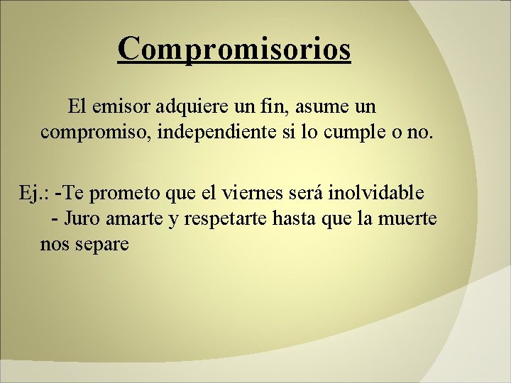 Compromisorios El emisor adquiere un fin, asume un compromiso, independiente si lo cumple o