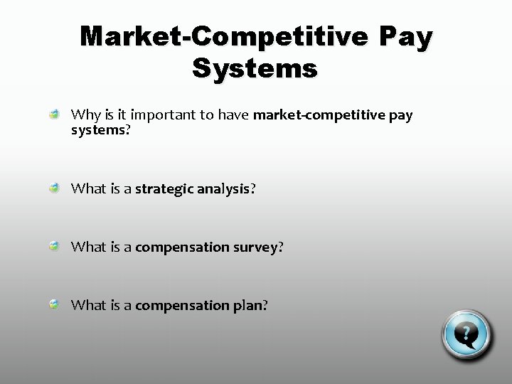 Market-Competitive Pay Systems Why is it important to have market-competitive pay systems? What is