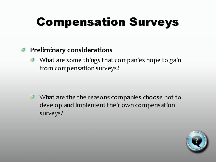 Compensation Surveys Preliminary considerations What are some things that companies hope to gain from