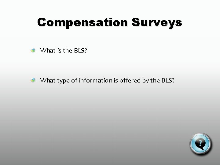 Compensation Surveys What is the BLS? What type of information is offered by the