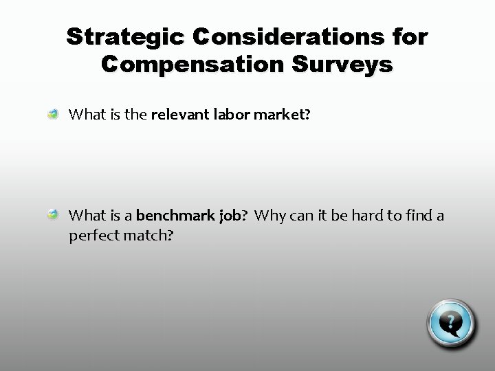 Strategic Considerations for Compensation Surveys What is the relevant labor market? What is a
