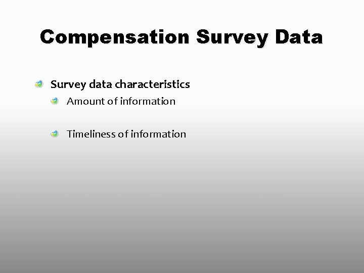 Compensation Survey Data Survey data characteristics Amount of information Timeliness of information 