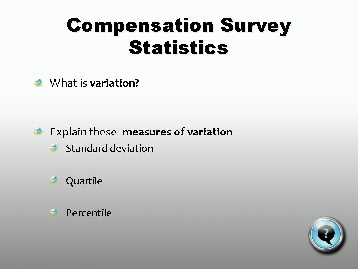 Compensation Survey Statistics What is variation? Explain these measures of variation Standard deviation Quartile