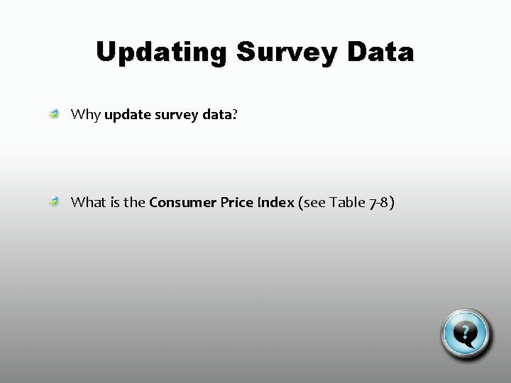 Updating Survey Data Why update survey data? What is the Consumer Price Index (see