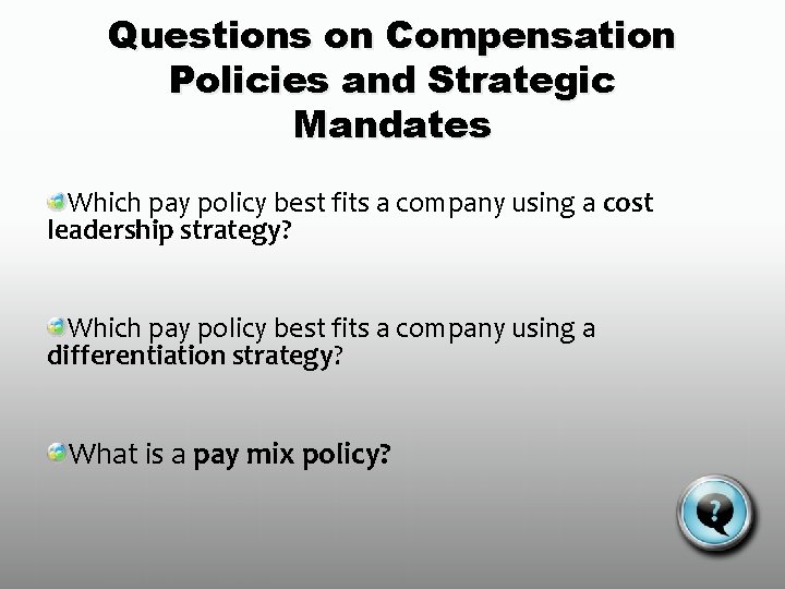 Questions on Compensation Policies and Strategic Mandates Which pay policy best fits a company
