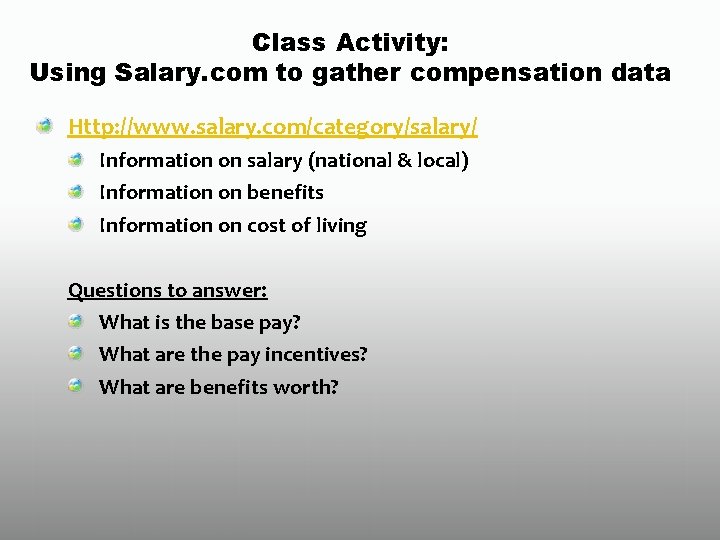 Class Activity: Using Salary. com to gather compensation data Http: //www. salary. com/category/salary/ Information