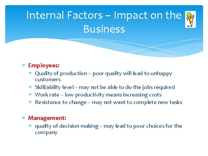 Internal Factors – Impact on the Business Employees: Quality of production – poor quality