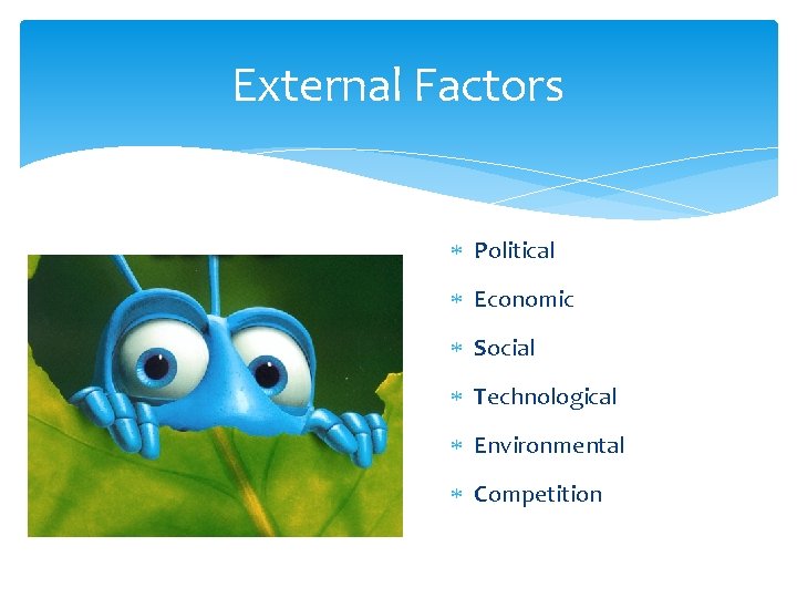 External Factors Political Economic Social Technological Environmental Competition 