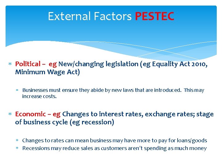 External Factors PESTEC Political – eg New/changing legislation (eg Equality Act 2010, Minimum Wage