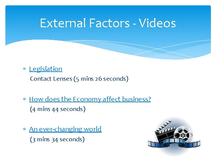 External Factors - Videos Legislation Contact Lenses (5 mins 26 seconds) How does the