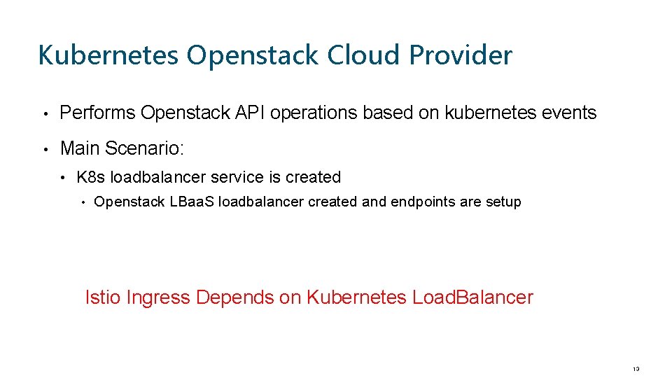 Kubernetes Openstack Cloud Provider • Performs Openstack API operations based on kubernetes events •