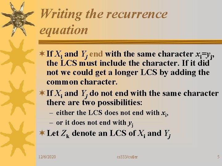 Writing the recurrence equation ¬ If Xi and Yj end with the same character