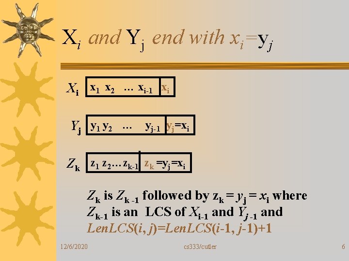Xi and Yj end with xi=yj Xi x 1 x 2 … xi-1 xi