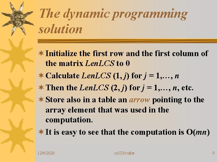 The dynamic programming solution ¬ Initialize the first row and the first column of