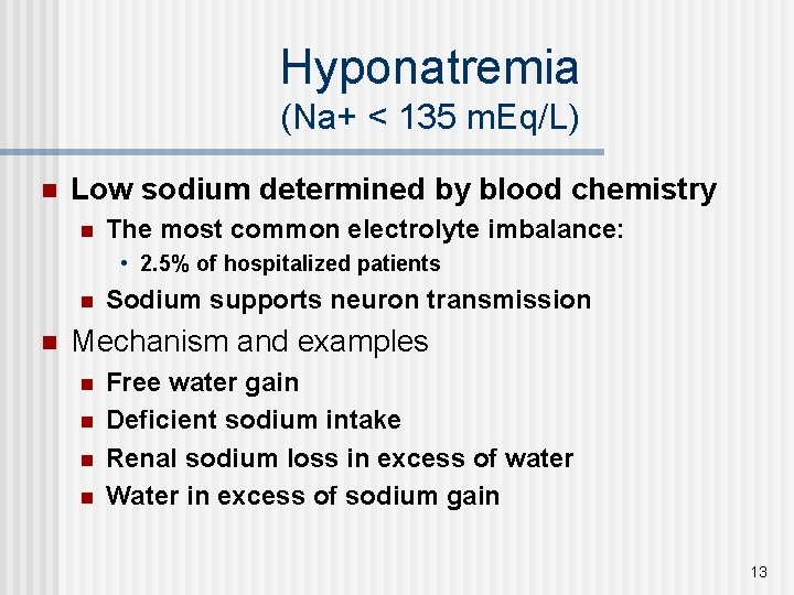 Hyponatremia (Na+ < 135 m. Eq/L) n Low sodium determined by blood chemistry n