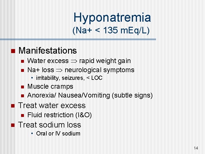 Hyponatremia (Na+ < 135 m. Eq/L) n Manifestations n n Water excess rapid weight