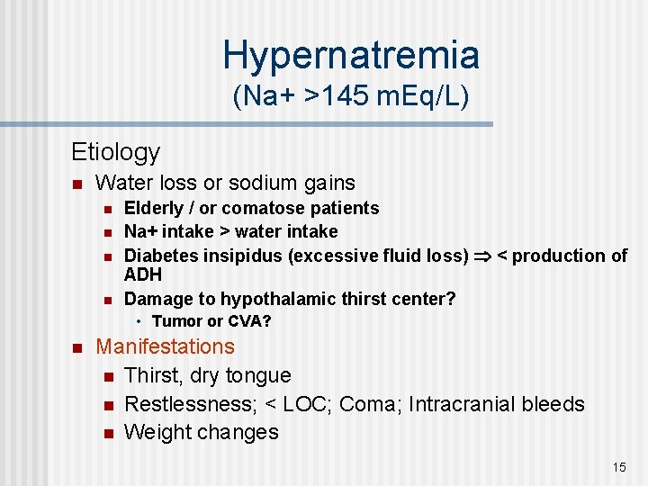 Hypernatremia (Na+ >145 m. Eq/L) Etiology n Water loss or sodium gains n n