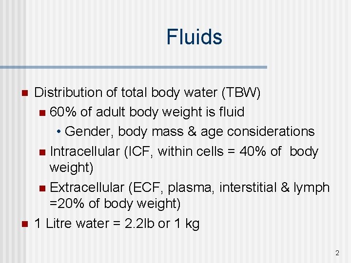 Fluids n n Distribution of total body water (TBW) n 60% of adult body