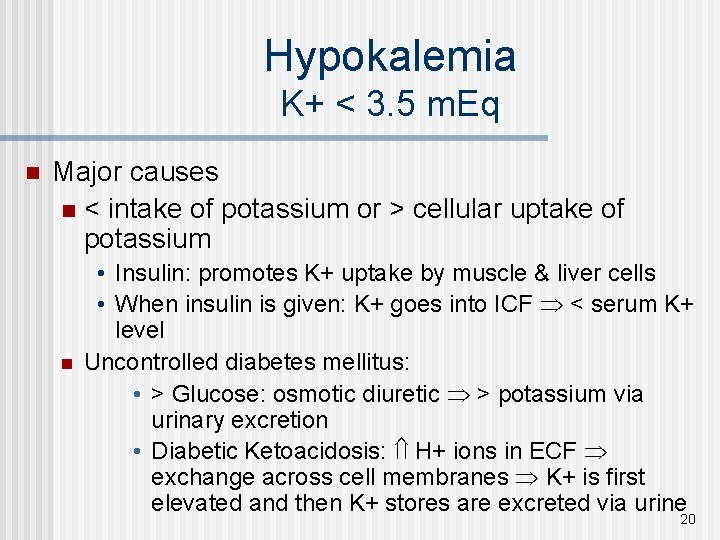Hypokalemia K+ < 3. 5 m. Eq n Major causes n < intake of