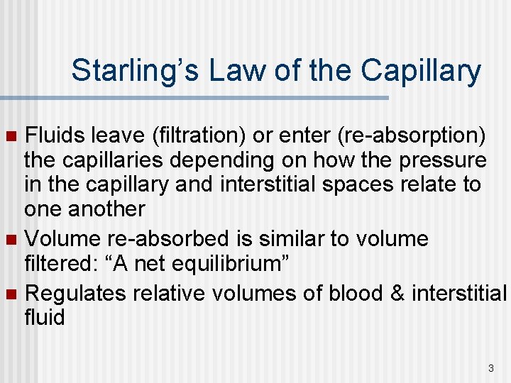 Starling’s Law of the Capillary Fluids leave (filtration) or enter (re-absorption) the capillaries depending