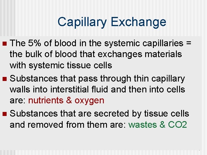 Capillary Exchange The 5% of blood in the systemic capillaries = the bulk of