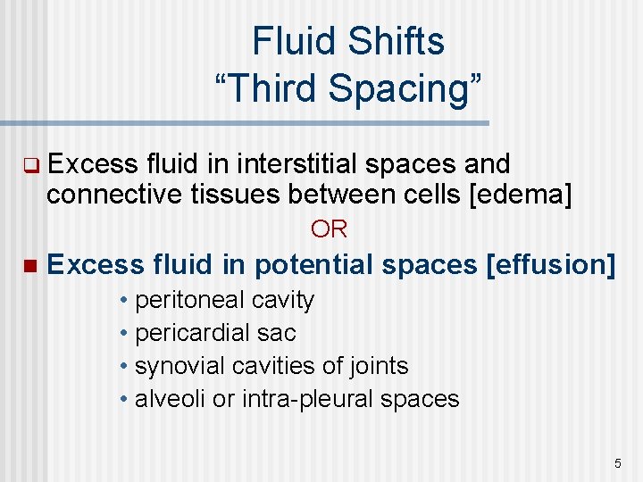 Fluid Shifts “Third Spacing” q Excess fluid in interstitial spaces and connective tissues between
