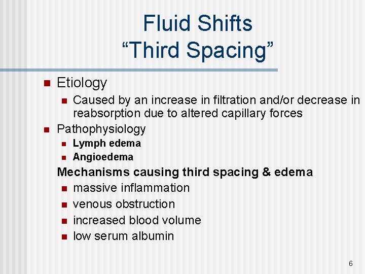 Fluid Shifts “Third Spacing” n Etiology n Caused by an increase in filtration and/or