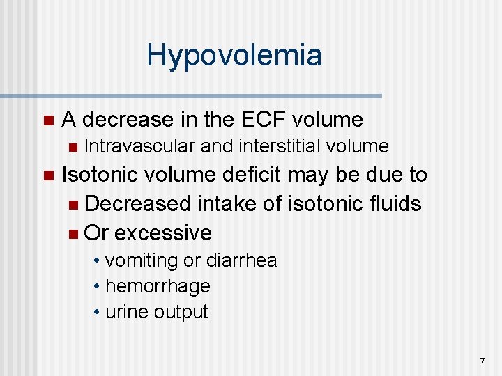 Hypovolemia n A decrease in the ECF volume n n Intravascular and interstitial volume