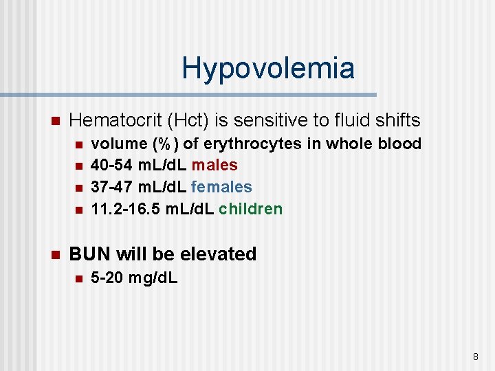 Hypovolemia n Hematocrit (Hct) is sensitive to fluid shifts n n n volume (%)