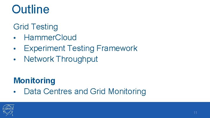 Outline Grid Testing • Hammer. Cloud • Experiment Testing Framework • Network Throughput Monitoring