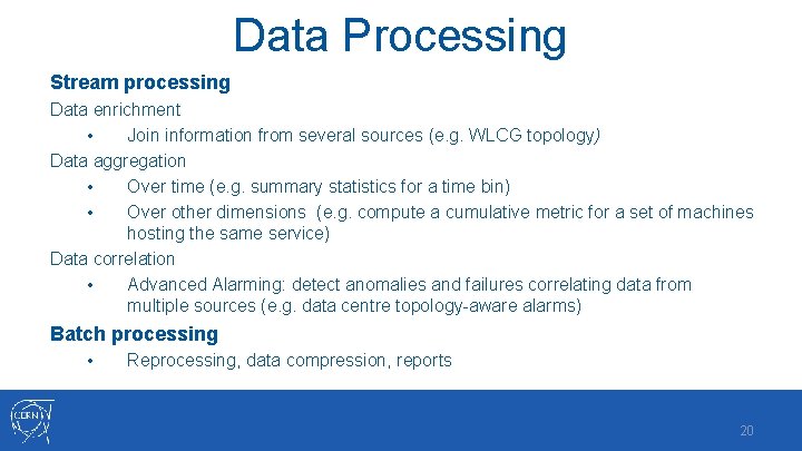 Data Processing Stream processing Data enrichment • Join information from several sources (e. g.
