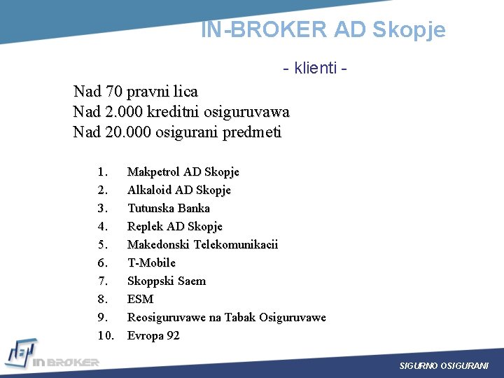 IN-BROKER AD Skopje - klienti Nad 70 pravni lica Nad 2. 000 kreditni osiguruvawa