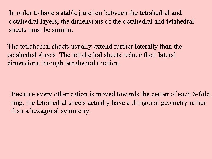 In order to have a stable junction between the tetrahedral and octahedral layers, the