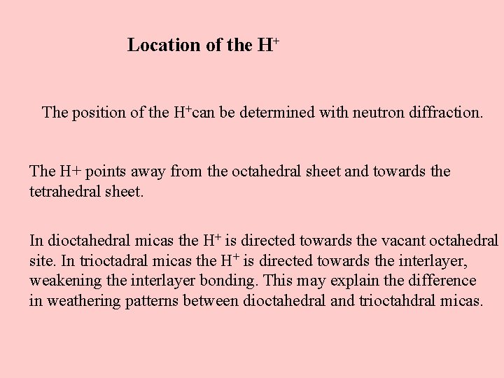 Location of the H+ The position of the H+can be determined with neutron diffraction.