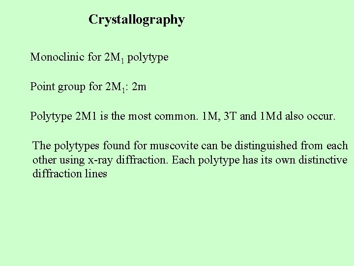 Crystallography Monoclinic for 2 M 1 polytype Point group for 2 M 1: 2