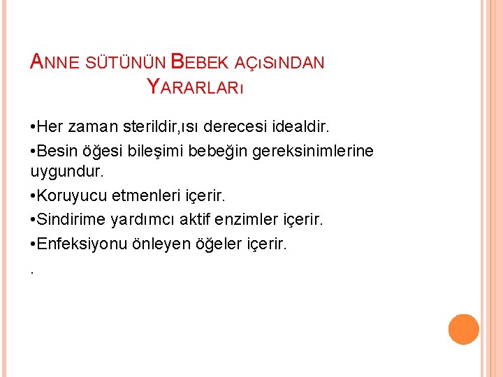 ANNE SÜTÜNÜN BEBEK AÇıSıNDAN YARARLARı • Her zaman sterildir, ısı derecesi idealdir. • Besin