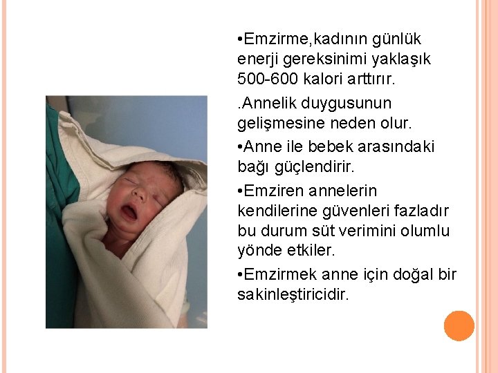  • Emzirme, kadının günlük enerji gereksinimi yaklaşık 500 -600 kalori arttırır. . Annelik