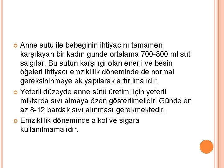 Anne sütü ile bebeğinin ihtiyacını tamamen karşılayan bir kadın günde ortalama 700 -800 ml