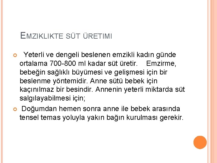 EMZIKLIKTE SÜT ÜRETIMI Yeterli ve dengeli beslenen emzikli kadın günde ortalama 700 -800 ml