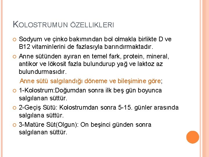 KOLOSTRUMUN ÖZELLIKLERI Sodyum ve çinko bakımından bol olmakla birlikte D ve B 12 vitaminlerini
