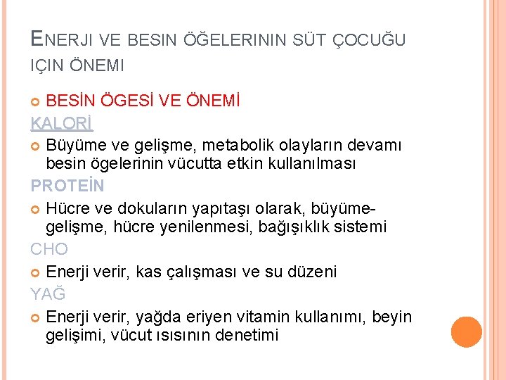 ENERJI VE BESIN ÖĞELERININ SÜT ÇOCUĞU IÇIN ÖNEMI BESİN ÖGESİ VE ÖNEMİ KALORİ Büyüme