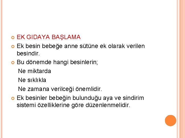 EK GIDAYA BAŞLAMA Ek besin bebeğe anne sütüne ek olarak verilen besindir. Bu dönemde