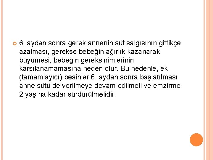  6. aydan sonra gerek annenin süt salgısının gittikçe azalması, gerekse bebeğin ağırlık kazanarak