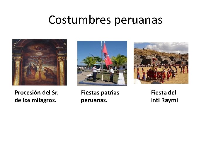 Costumbres peruanas Procesión del Sr. de los milagros. Fiestas patrias peruanas. Fiesta del Inti