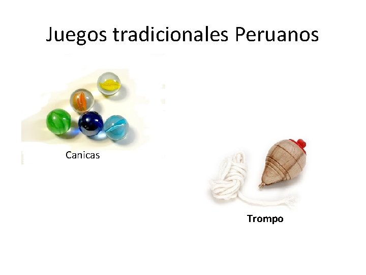 Juegos tradicionales Peruanos Canicas Trompo 