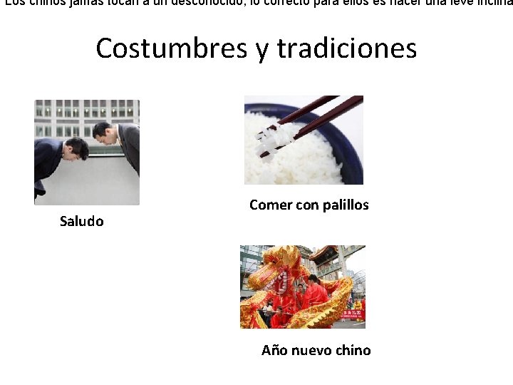 Los chinos jamás tocan a un desconocido, lo correcto para ellos es hacer una