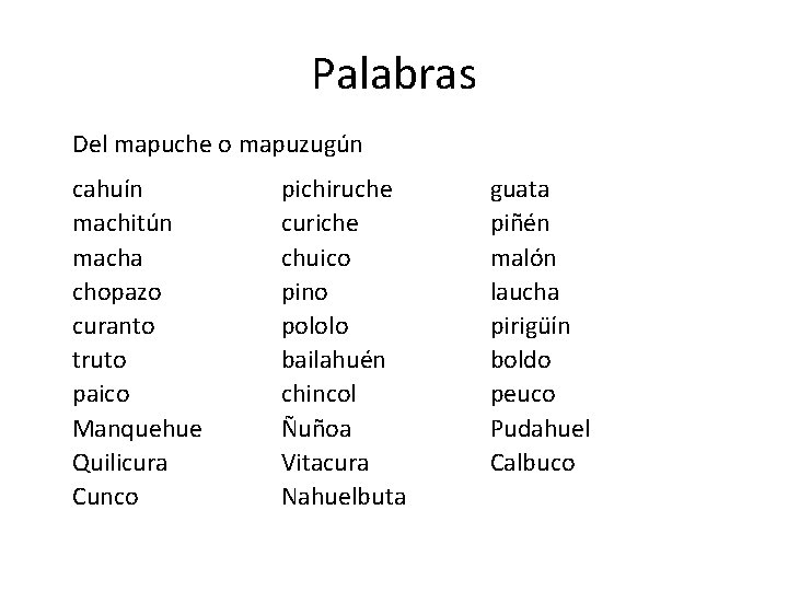 Palabras Del mapuche o mapuzugún cahuín machitún macha chopazo curanto truto paico Manquehue Quilicura